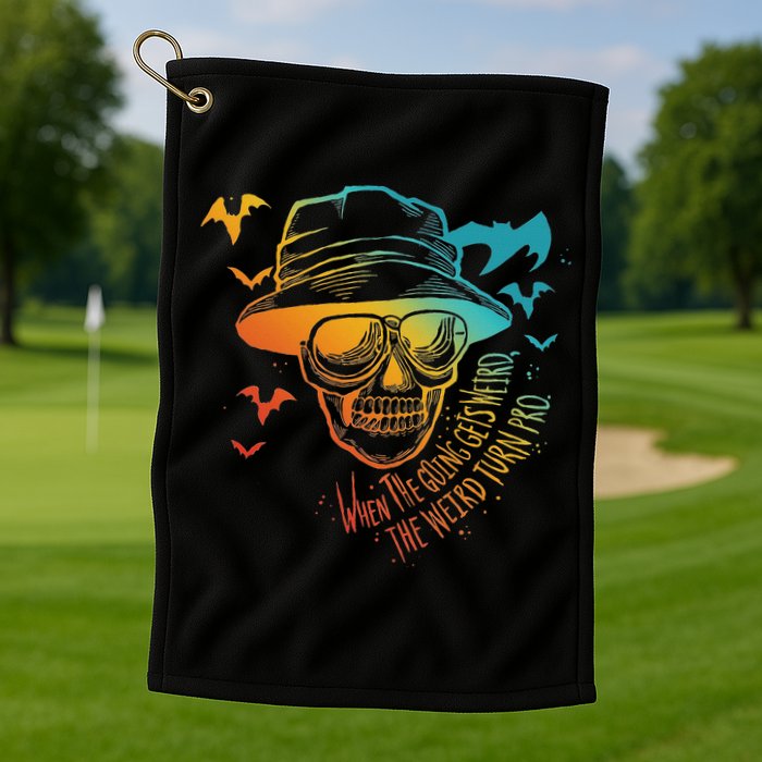 When The Going Gets Weird The Weird Turn Pro Golf Towel