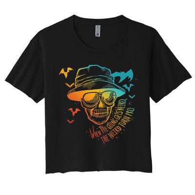 When The Going Gets Weird The Weird Turn Pro Crop Top
