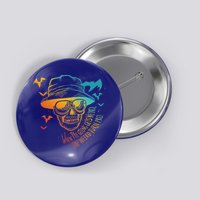 When The Going Gets Weird The Weird Turn Pro Button