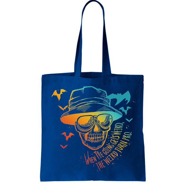 When The Going Gets Weird The Weird Turn Pro Bag