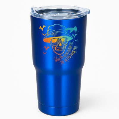 When The Going Gets Weird The Weird Turn Pro Tumbler