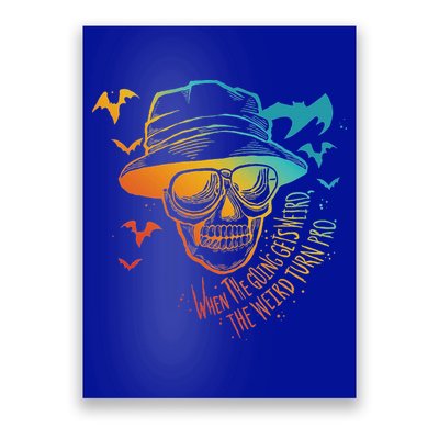 When The Going Gets Weird The Weird Turn Pro Poster