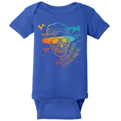 When The Going Gets Weird The Weird Turn Pro Baby Bodysuit