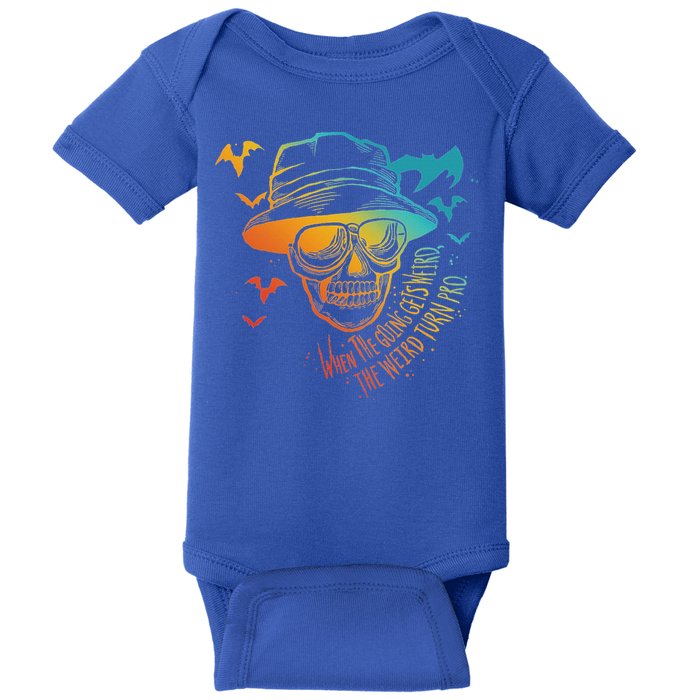 When The Going Gets Weird The Weird Turn Pro Baby Bodysuit