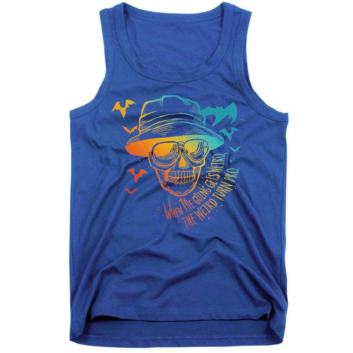 When The Going Gets Weird The Weird Turn Pro Tank Top