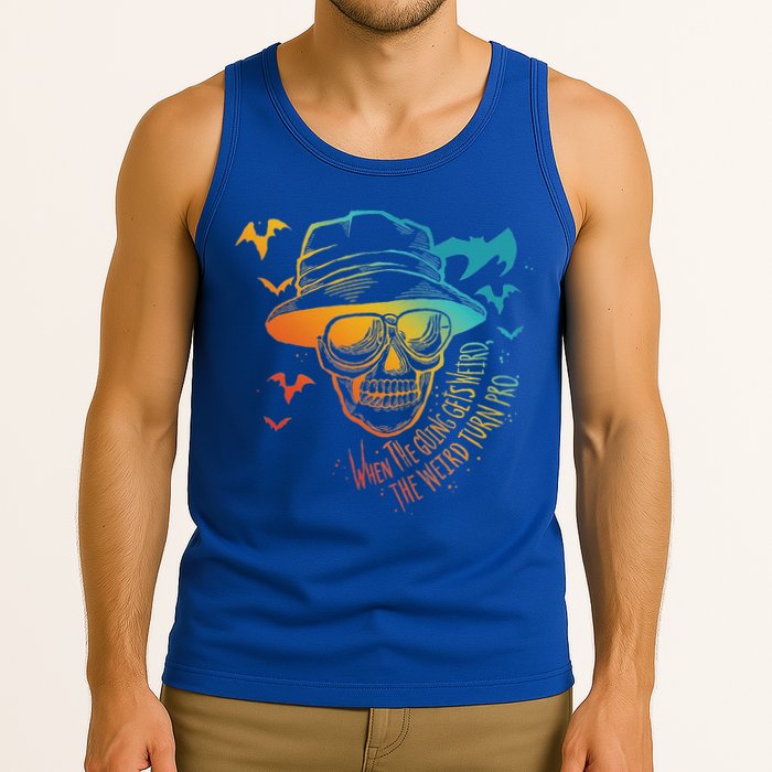 When The Going Gets Weird The Weird Turn Pro Tank Top