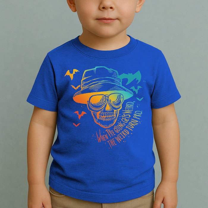 When The Going Gets Weird The Weird Turn Pro Toddler T-Shirt
