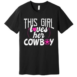 Womens This Girl Loves Her Cowboy Cute Texas Dallas Premium T-Shirt