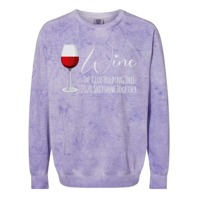 Wine The Glue Holding This 2020 Shitshow Together Gift Colorblast Crewneck Sweatshirt