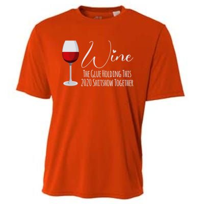 Wine The Glue Holding This 2020 Shitshow Together Gift Cooling Performance Crew T-Shirt