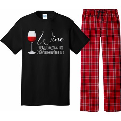 Wine The Glue Holding This 2020 Shitshow Together Gift Pajama Set