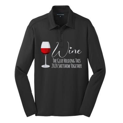 Wine The Glue Holding This 2020 Shitshow Together Gift Silk Touch Performance Long Sleeve Polo