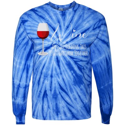 Wine The Glue Holding This 2020 Shitshow Together Gift Tie-Dye Long Sleeve Shirt