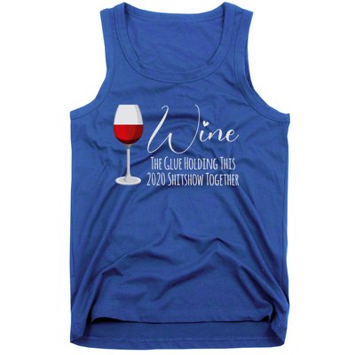 Wine The Glue Holding This 2020 Shitshow Together Gift Tank Top