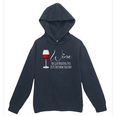 Wine The Glue Holding This 2020 Shitshow Together Gift Urban Pullover Hoodie