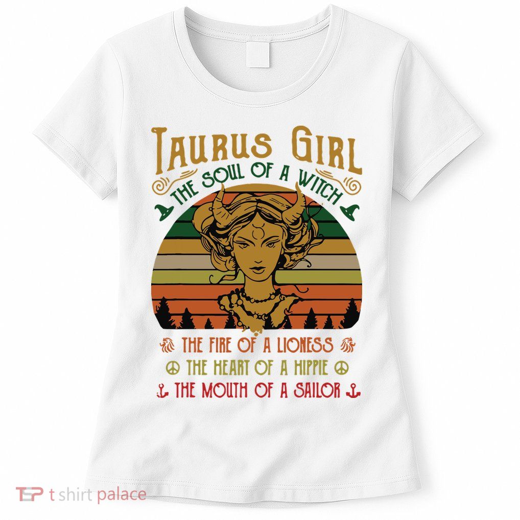 Womens Taurus Girl The Soul Of A Witch The Fire Of A Lioness Womens T-Shirt