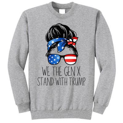 We The Gen X Stand With Trump Messy Bun Patriotic Women Tall Sweatshirt