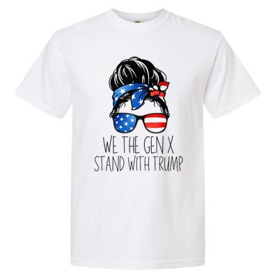 We The Gen X Stand With Trump Messy Bun Patriotic Women Garment-Dyed Heavyweight T-Shirt