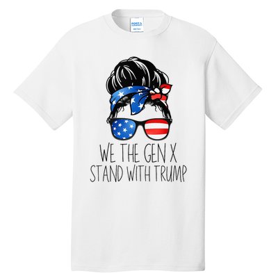 We The Gen X Stand With Trump Messy Bun Patriotic Women Tall T-Shirt