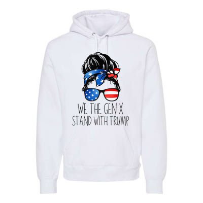 We The Gen X Stand With Trump Messy Bun Patriotic Women Premium Hoodie