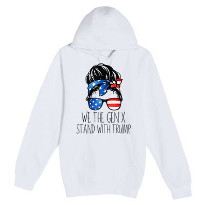 We The Gen X Stand With Trump Messy Bun Patriotic Women Premium Pullover Hoodie