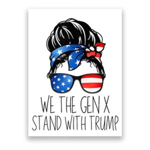 We The Gen X Stand With Trump Messy Bun Patriotic Women Poster