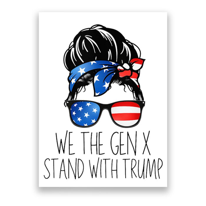 We The Gen X Stand With Trump Messy Bun Patriotic Women Poster