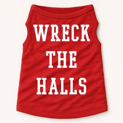 Wreck The Halls Christmas Holiday Doggie Tank