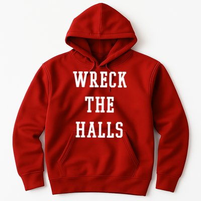 Wreck The Halls Christmas Holiday Hoodie