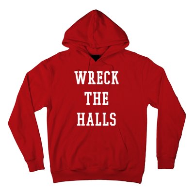 Wreck The Halls Christmas Holiday Hoodie