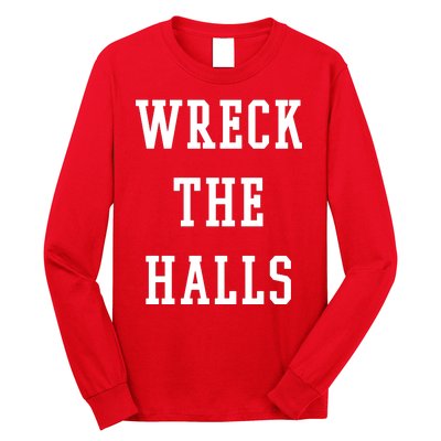 Wreck The Halls Christmas Holiday Long Sleeve Shirt