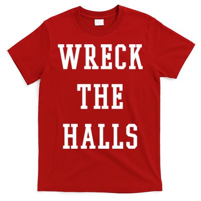 Wreck The Halls Christmas Holiday T-Shirt