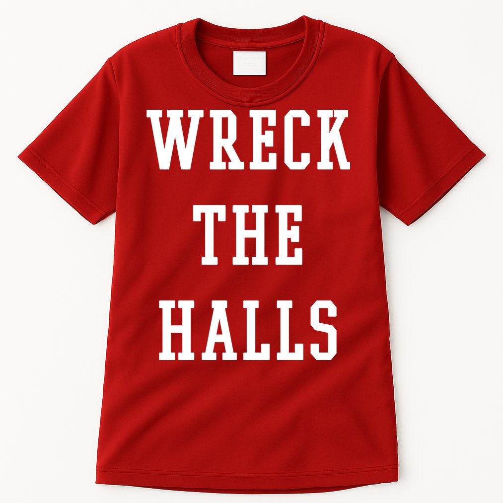 Wreck The Halls Christmas Holiday Tall T-Shirt