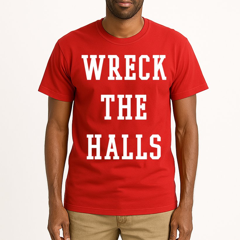 Wreck The Halls Christmas Holiday Tall T-Shirt