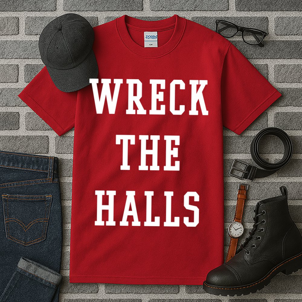 Wreck The Halls Christmas Holiday Tall T-Shirt