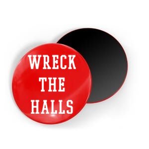 Wreck The Halls Christmas Holiday Magnet