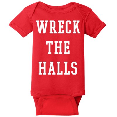 Wreck The Halls Christmas Holiday Baby Bodysuit
