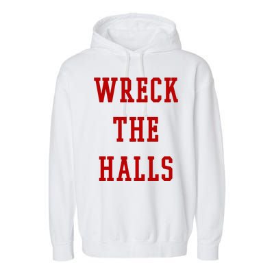 Wreck The Halls Christmas Holiday Garment-Dyed Fleece Hoodie