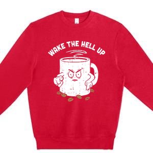 Wake The Hell Up Halloween Costume Coffee Lover Barista Gift Premium Crewneck Sweatshirt