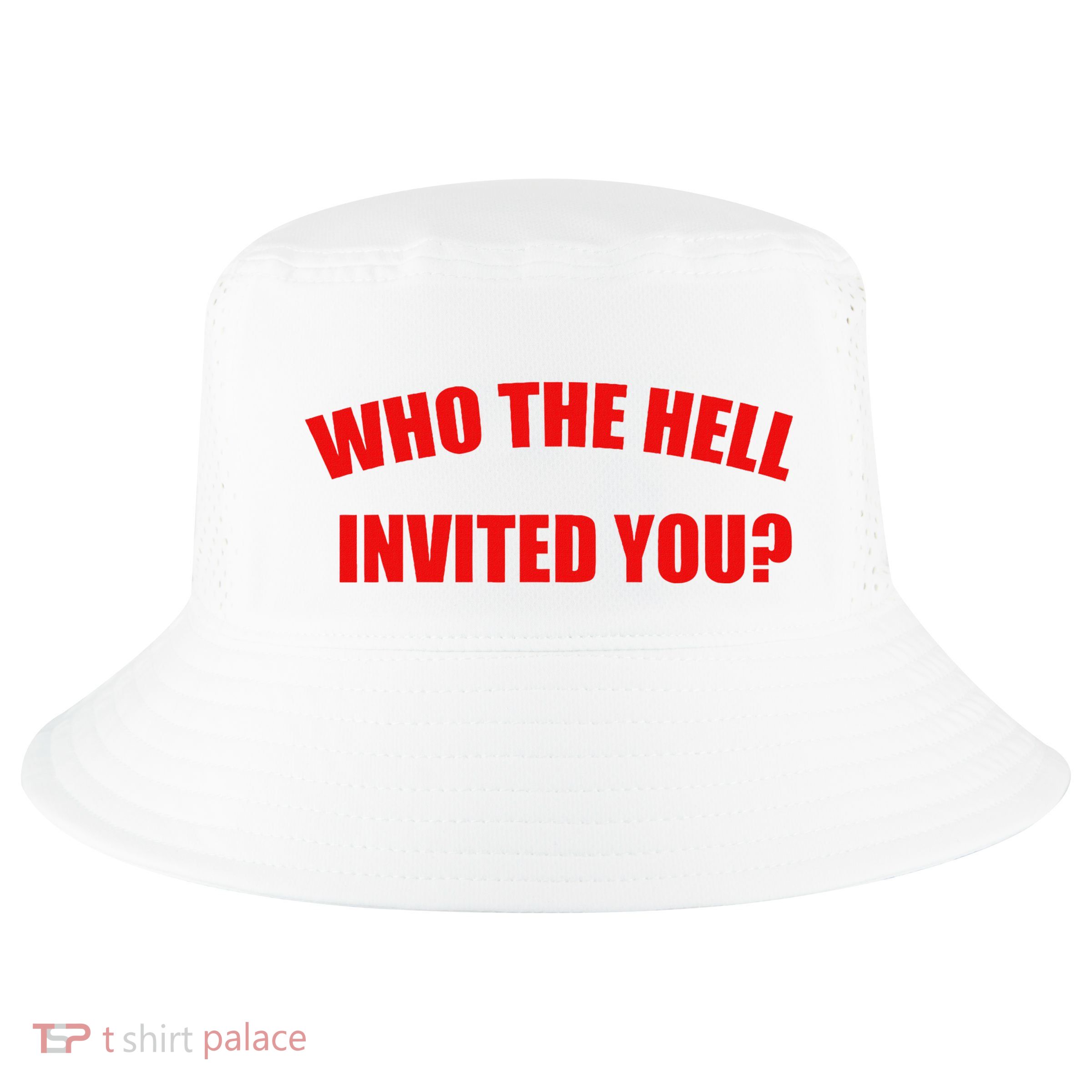 Who The Hell Invited You Cool Comfort Performance Bucket Hat