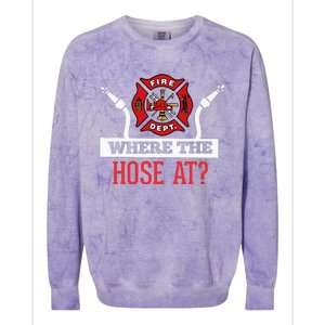 Where The Hose At Funny Firefighter Gift Colorblast Crewneck Sweatshirt