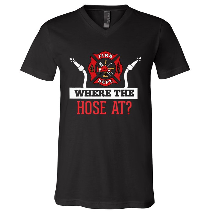 Where The Hose At Funny Firefighter Gift V-Neck T-Shirt