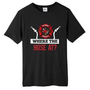 Where The Hose At Funny Firefighter Gift Tall Fusion ChromaSoft Performance T-Shirt