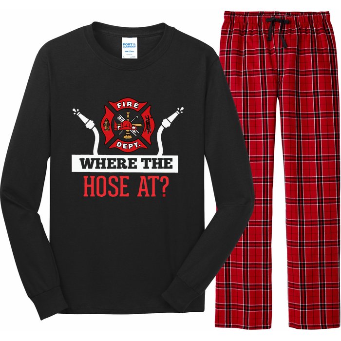 Where The Hose At Funny Firefighter Gift Long Sleeve Pajama Set