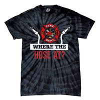 Where The Hose At Funny Firefighter Gift Tie-Dye T-Shirt