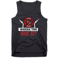 Where The Hose At Funny Firefighter Gift Tank Top