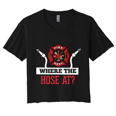 Where The Hose At Funny Firefighter Gift Crop Top