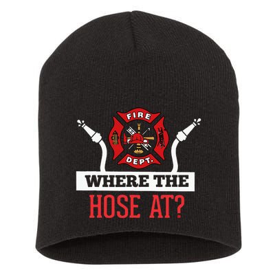 Where The Hose At Funny Firefighter Gift Short Acrylic Beanie