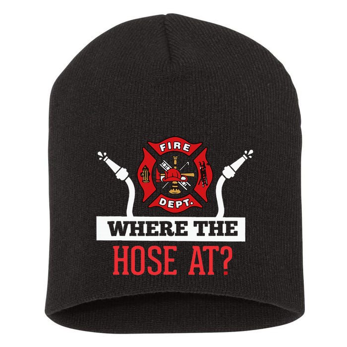 Where The Hose At Funny Firefighter Gift Short Acrylic Beanie