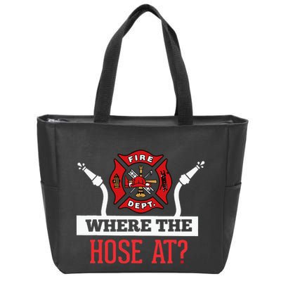Where The Hose At Funny Firefighter Gift Zip Tote Bag